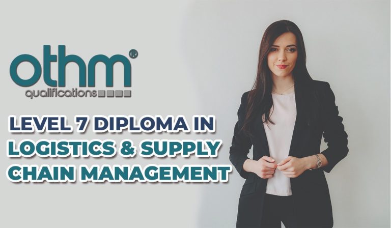 OTHM Level 7 Diploma in Logistics & Supply Chain Management