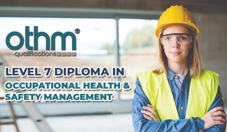 OTHM Level 7 Diploma in Occupational Health & Safety Management